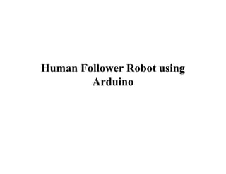 elementz_0636621001471675637HumanFollowerRobotppt.pdf