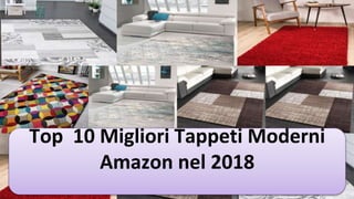 Top 10 Migliori Tappeti Moderni
Amazon nel 2018
 
