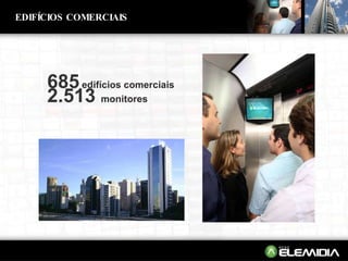 685   edifícios comerciais 2.513  monitores EDIFÍCIOS COMERCIAIS 