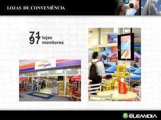 71   lojas 97   monitores LOJAS DE CONVENIÊNCIA 
