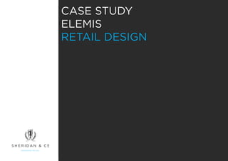 CASE STUDY
ELEMIS
RETAIL DESIGN
 