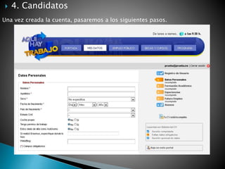  4. Candidatos
Una vez creada la cuenta, pasaremos a los siguientes pasos.
 