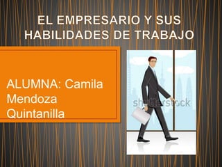 ALUMNA: Camila
Mendoza
Quintanilla
 