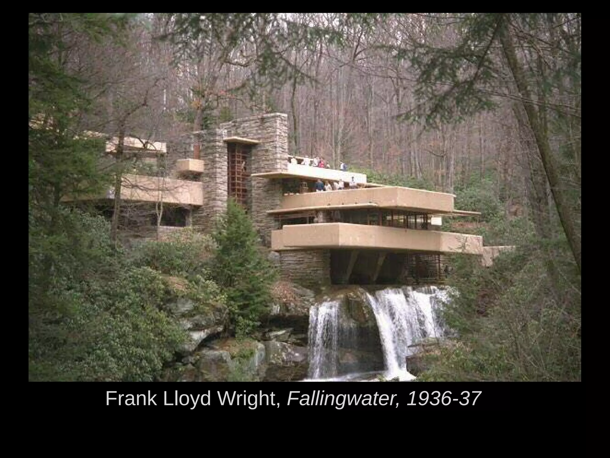 Frank Lloyd Wright, Fallingwater, 1936-37
 