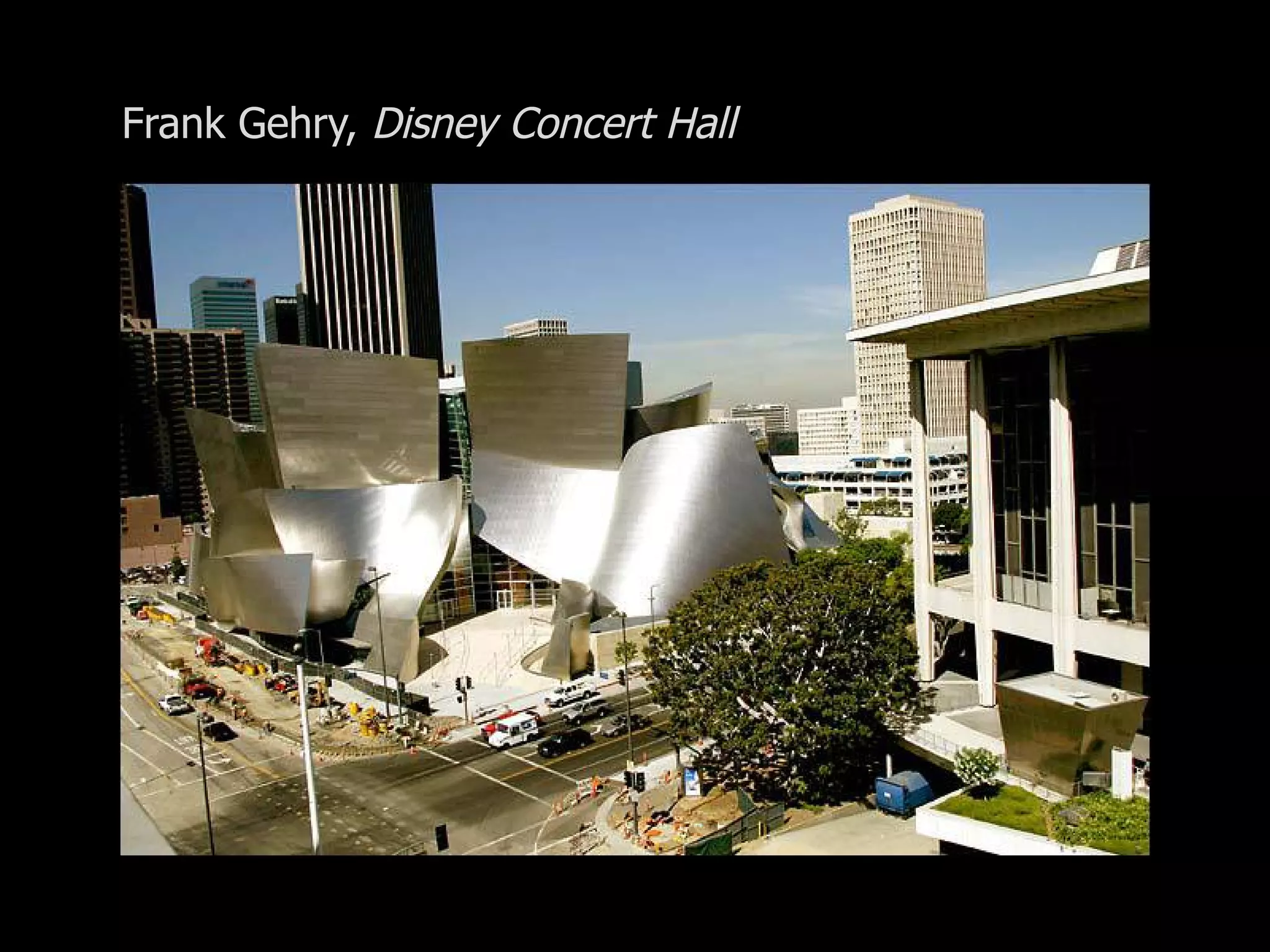 Frank Gehry, Disney Concert Hall
 