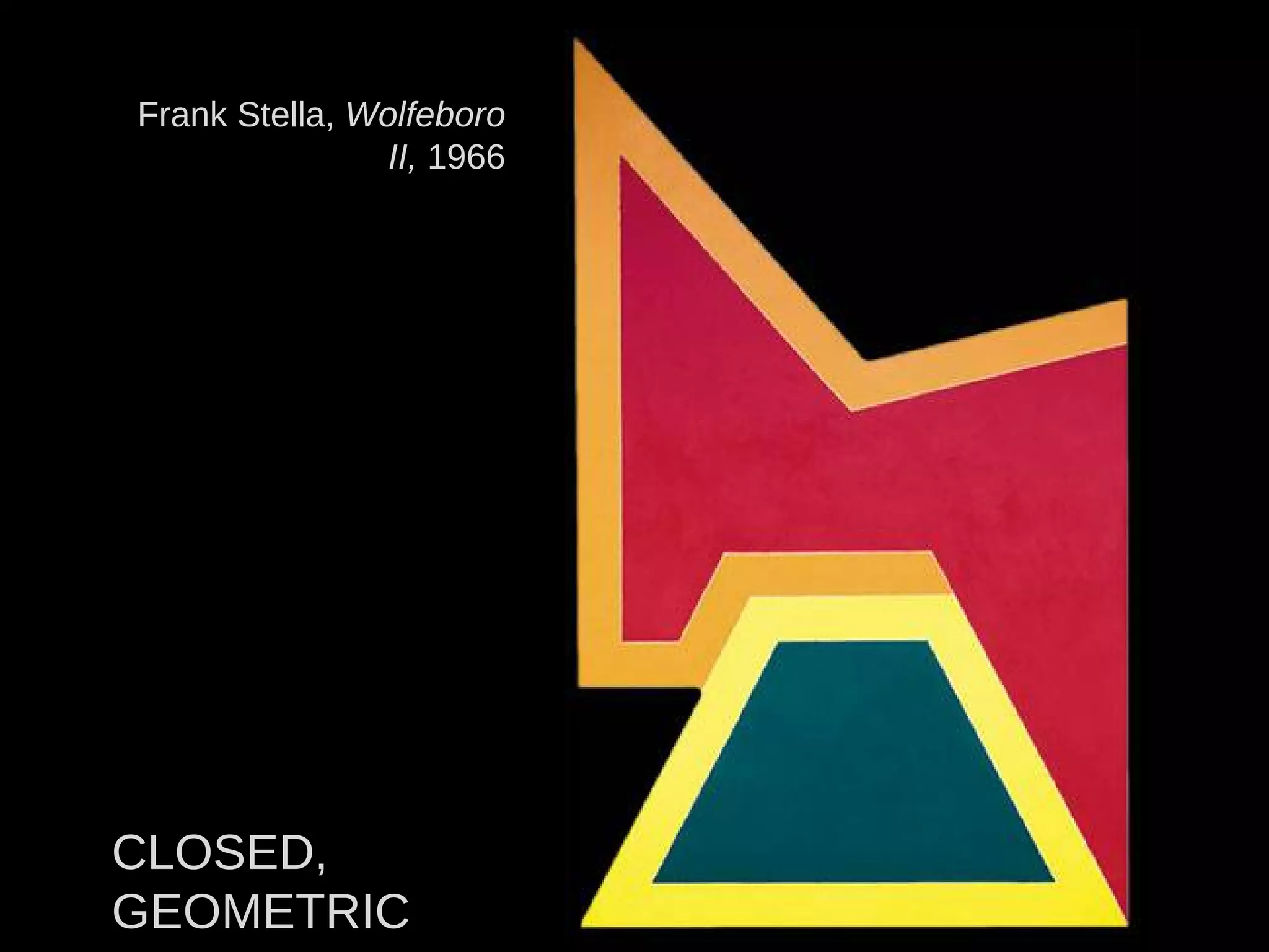 Frank Stella, Wolfeboro
II, 1966
CLOSED,
GEOMETRIC
 