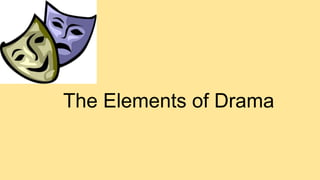 The Elements of Drama
 