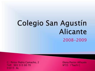 Colegio San Agustín Alicante 2008-2009 Elena Pastor Alfayate Nº25  1ºbach C 