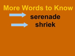More Words to Know serenade shriek 