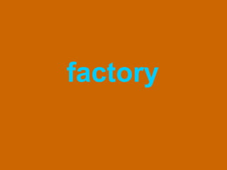 factory 