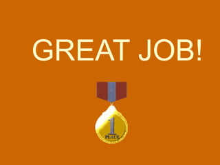 GREAT JOB! 