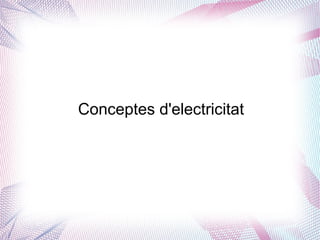 Conceptes d'electricitat
 