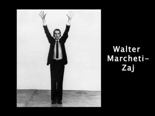 Walter  Marcheti- Zaj 