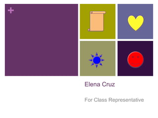 +
Elena Cruz
For Class Representative
 