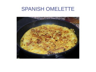 SPANISH OMELETTE
 