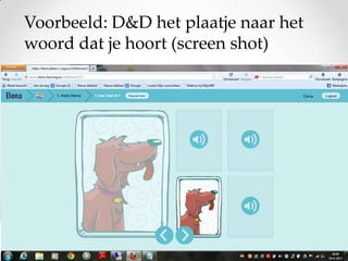 Voorbeeld: D&D het plaatje naar het
woord dat je hoort (screen shot)

 