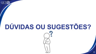 40
DÚVIDAS OU SUGESTÕES?
 