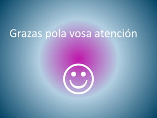 Grazas pola vosa atención

 