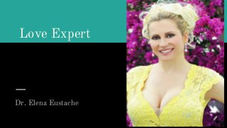 Love Expert
Dr. Elena Eustache
 