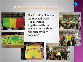 Our last day of school
we finished work
"ideal worker"
together with our
teams a fun activity
and successfully
concluded
 