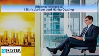 Efficienza energetica:
i filtri solari per vetri Hanita Coatings
 