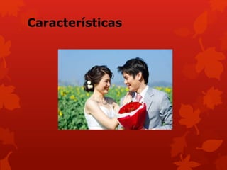 Características
 
