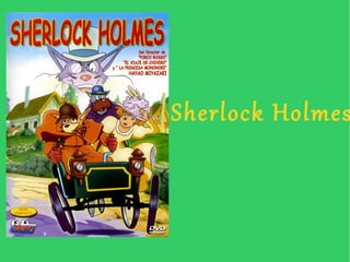Sherlock Holmes
 