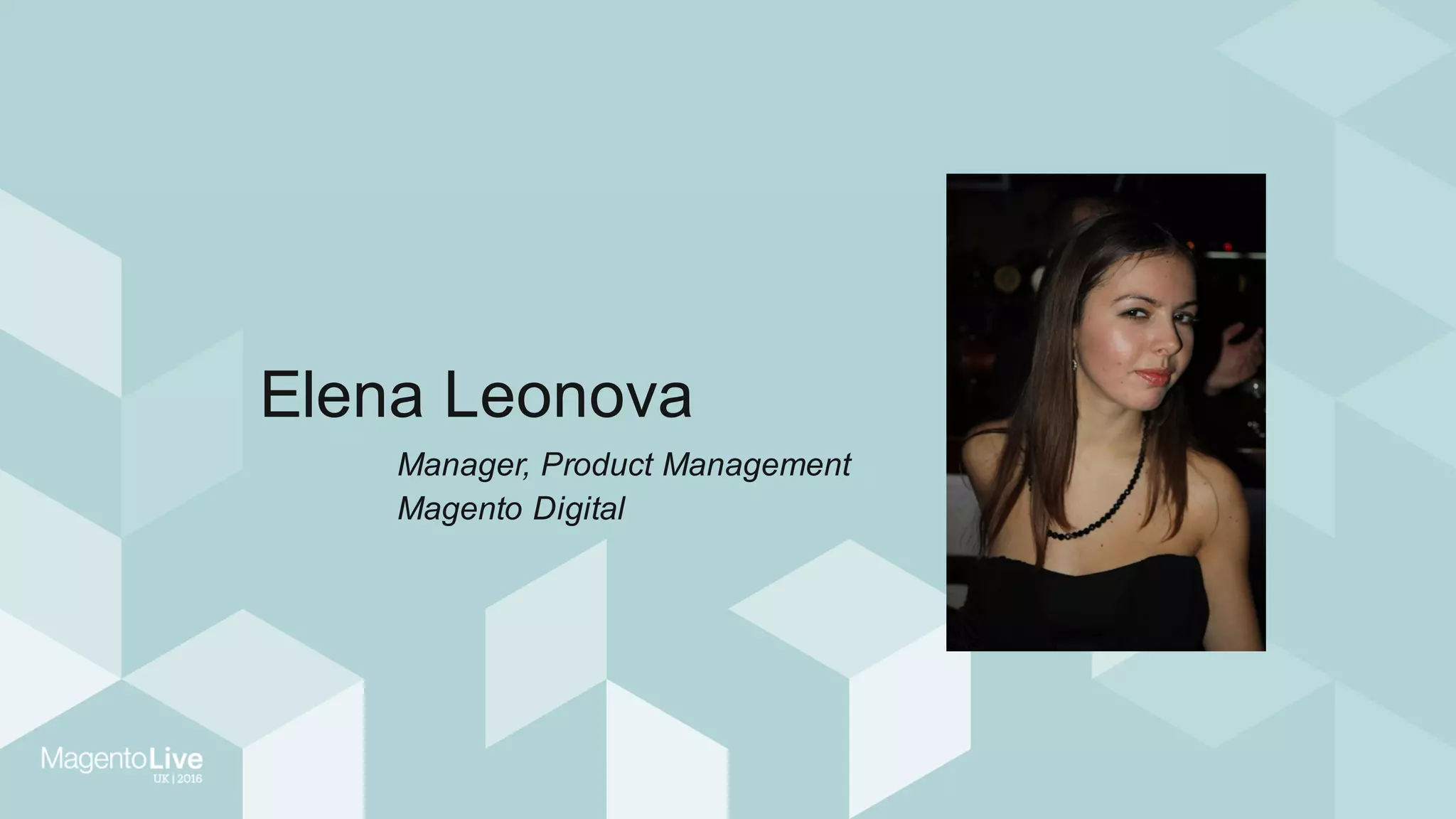 Elena Leonova
Manager, Product Management
Magento Digital
 