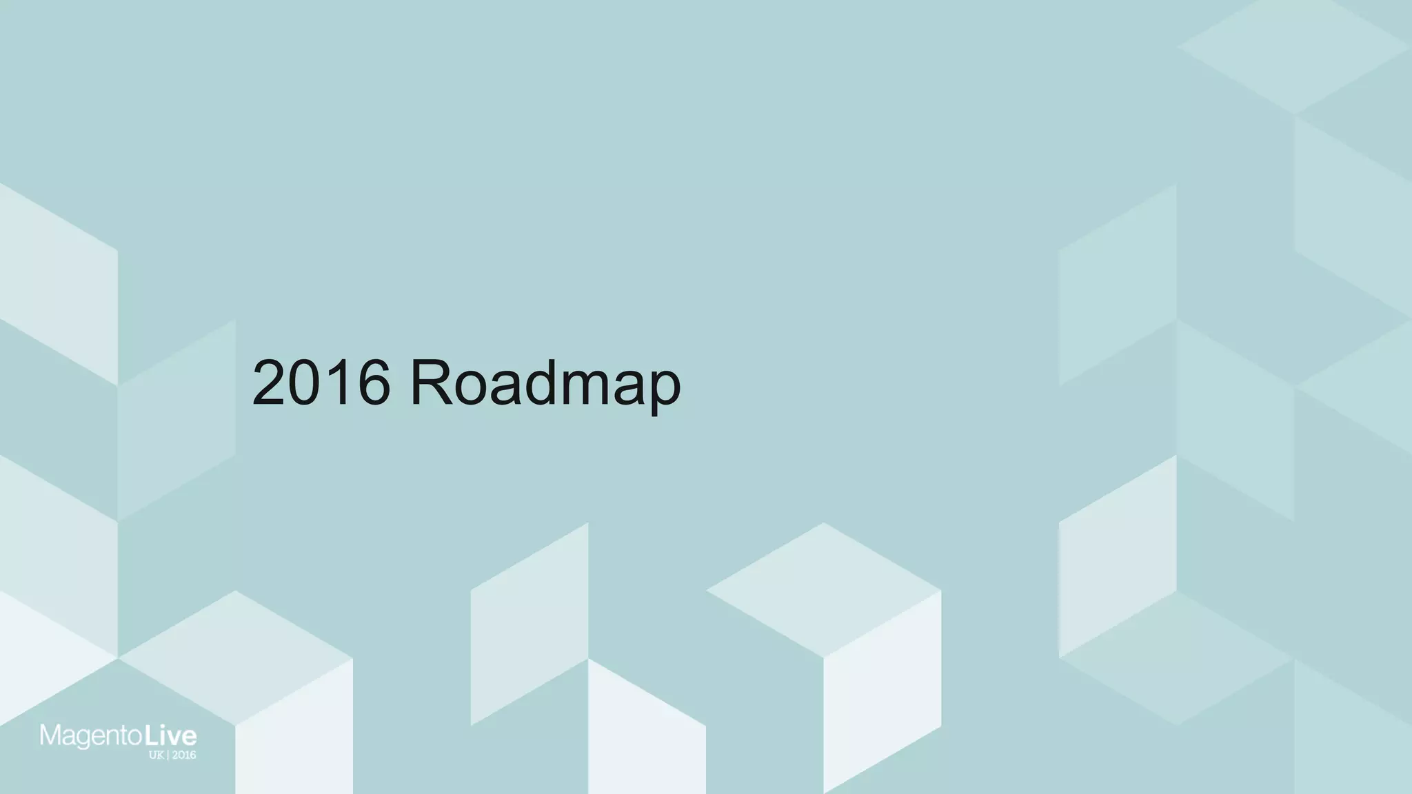 2016 Roadmap
 