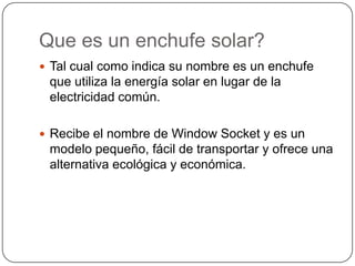 Window Socket, el enchufe solar que se pega en el cristal de