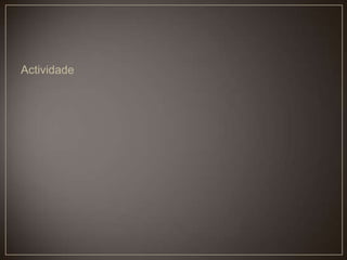 Actividade
 