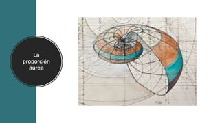 La
proporción
áurea
 