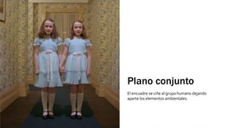 Plano conjunto
El encuadre se ciñe al grupo humano dejando
aparte los elementos ambientales.
 