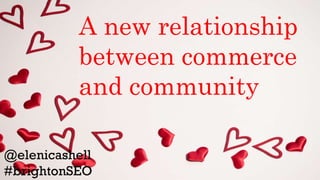 A new relationship
between commerce
and community
 