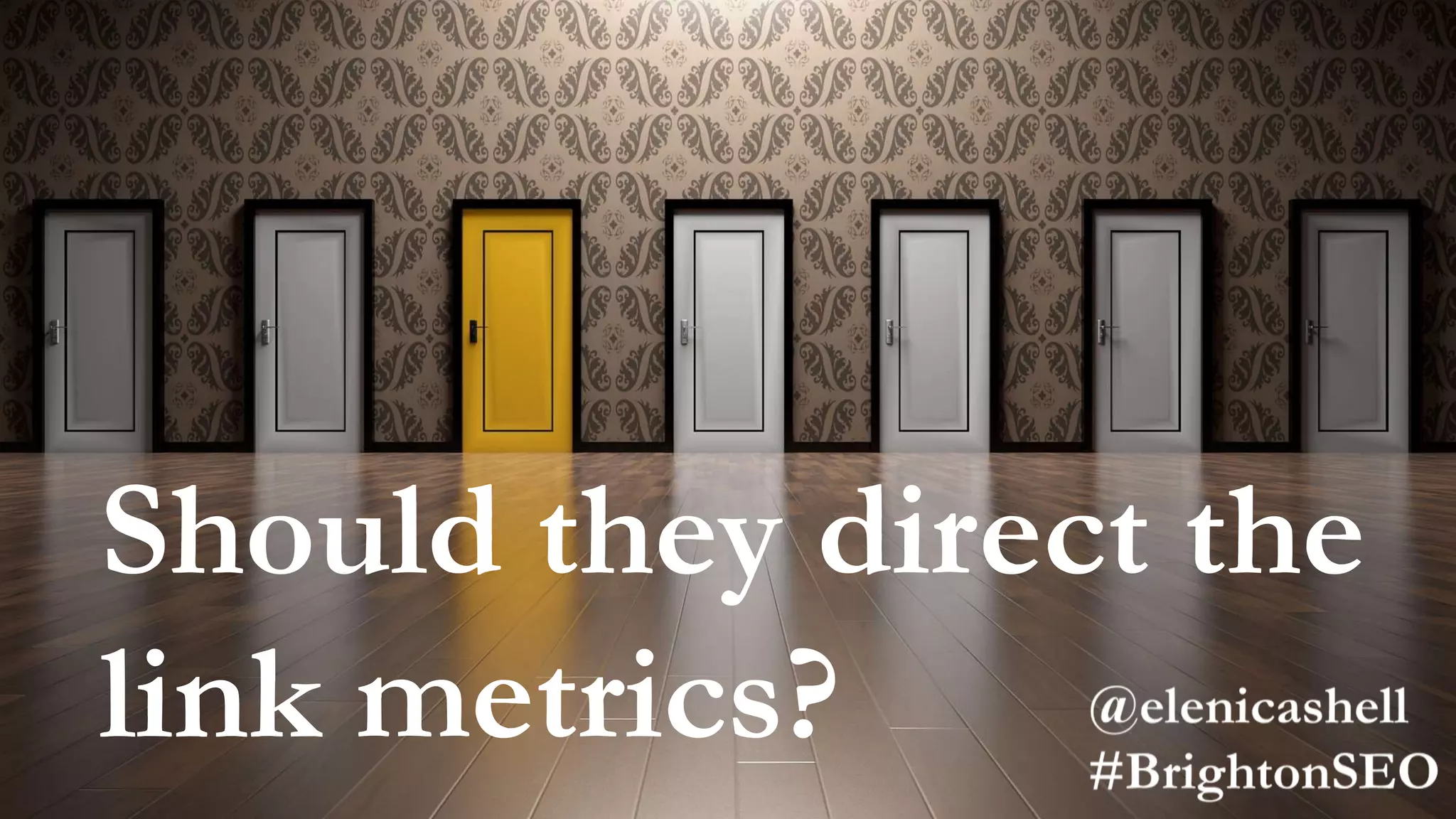 Should they direct the
link metrics?
 