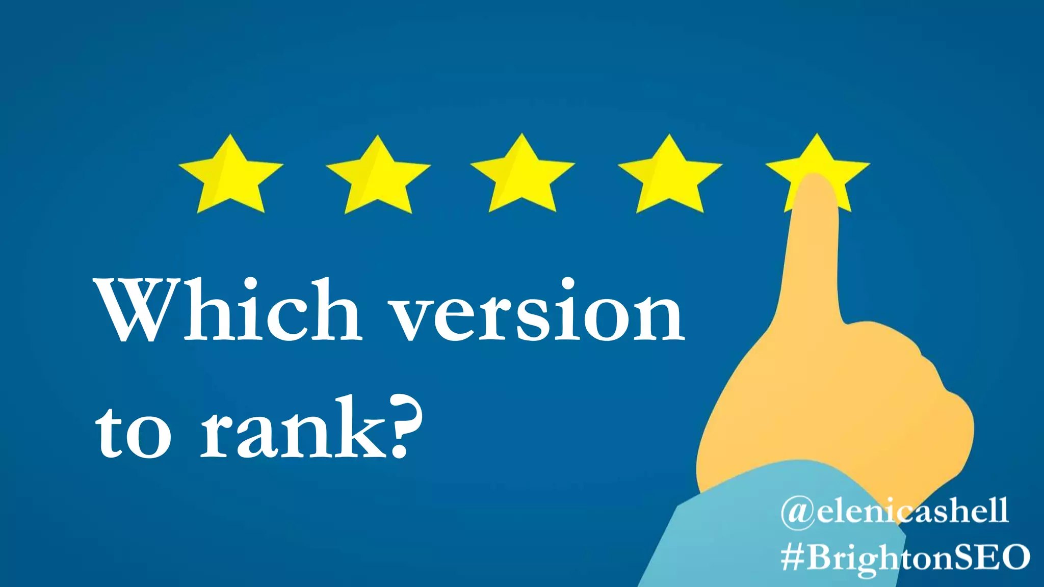 Which version
to rank?
 