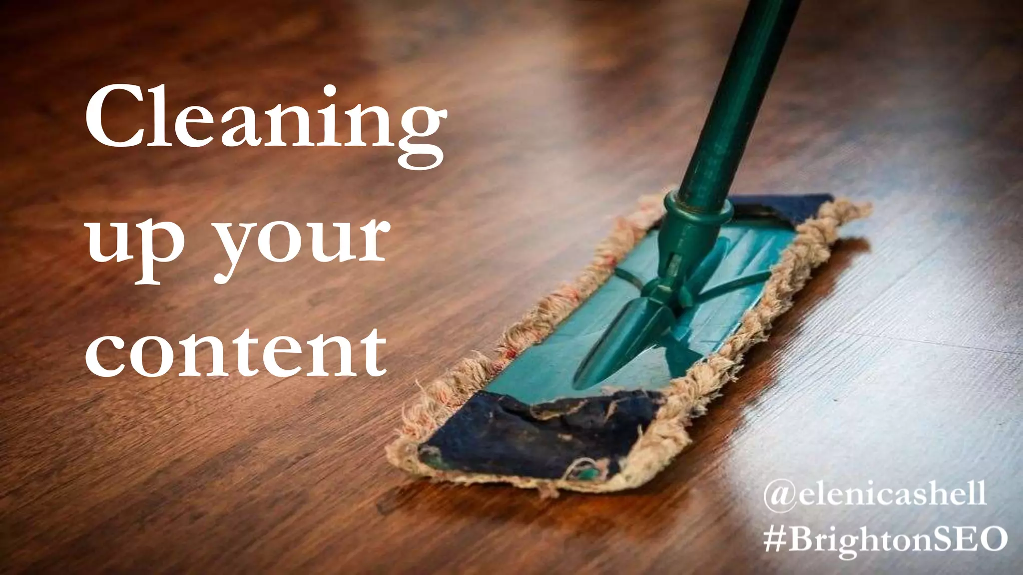 Cleaning
up your
content
 
