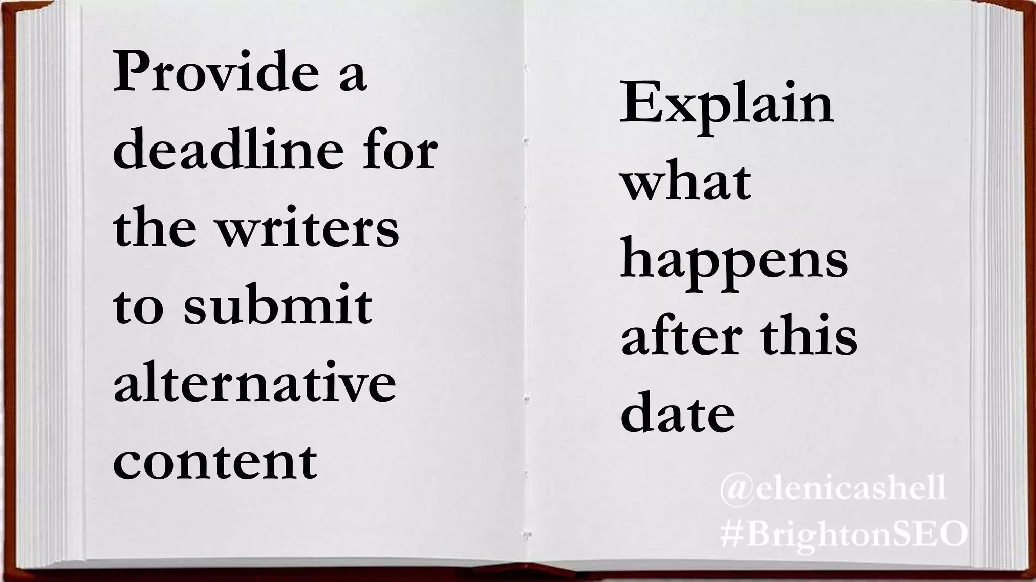 Provide a
deadline for
the writers
to submit
alternative
content
Explain
what
happens
after this
date
 