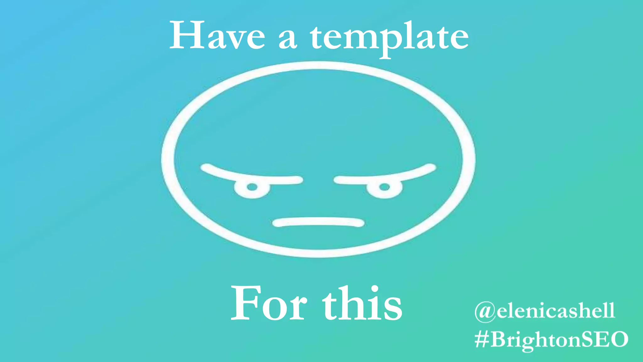 Have a template
For this
 