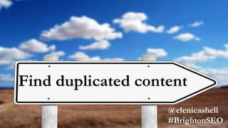 Find duplicated content
 