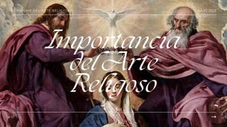 Importancia
del Arte
Religoso
01
JULIO 2023
EL ENIGMA DEL ARTE RELIGIOSO
 