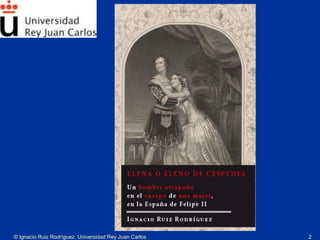 © Ignacio Ruiz Rodríguez. Universidad Rey Juan Carlos 2
 