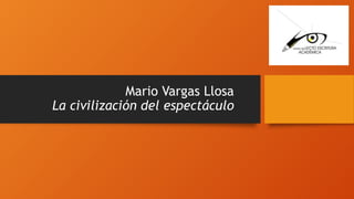 Mario Vargas Llosa
La civilización del espectáculo
 