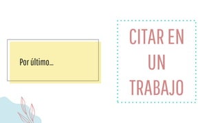 Porúltimo…
CITAREN
UN
TRABAJO
 