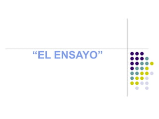 “EL ENSAYO”
 