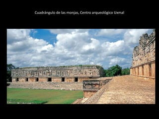 Cuadrángulo de las monjas, Centro arqueológico Uxmal
 