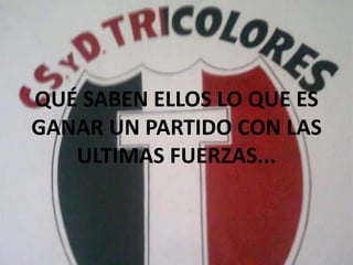 QUÉ SABEN ELLOS LO QUE ES GANAR UN PARTIDO CON LAS ULTIMAS FUERZAS... 