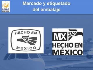 Marcado y etiquetado
del embalaje
 