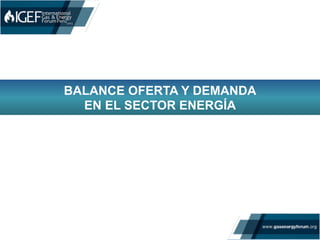 BALANCE OFERTA Y DEMANDA
EN EL SECTOR ENERGÍA
 
