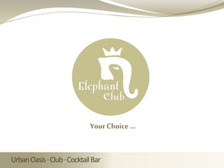 UrbanOasis·Club·CocktailBar
Your Choice …
 